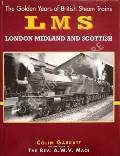 Book cover of The Golden Years of British Steam Trains - LMS London Midland and Scottish  by GARRATT, Colin 